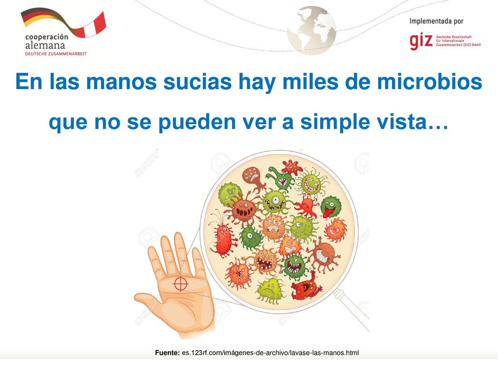 En las manos sucias hay miles de microbios que no se pueden ver a simple vista…