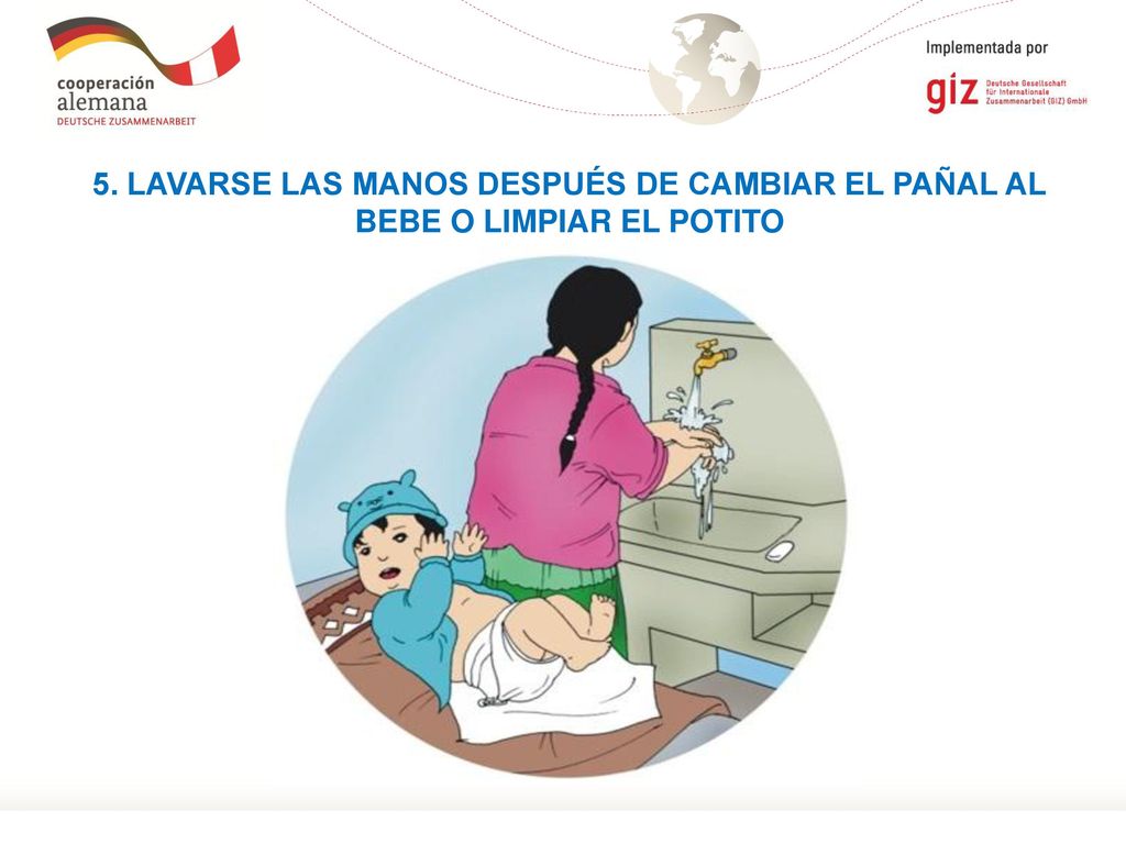 5. LAVARSE LAS MANOS DESPUÉS DE CAMBIAR EL PAÑAL AL BEBE O LIMPIAR EL POTITO