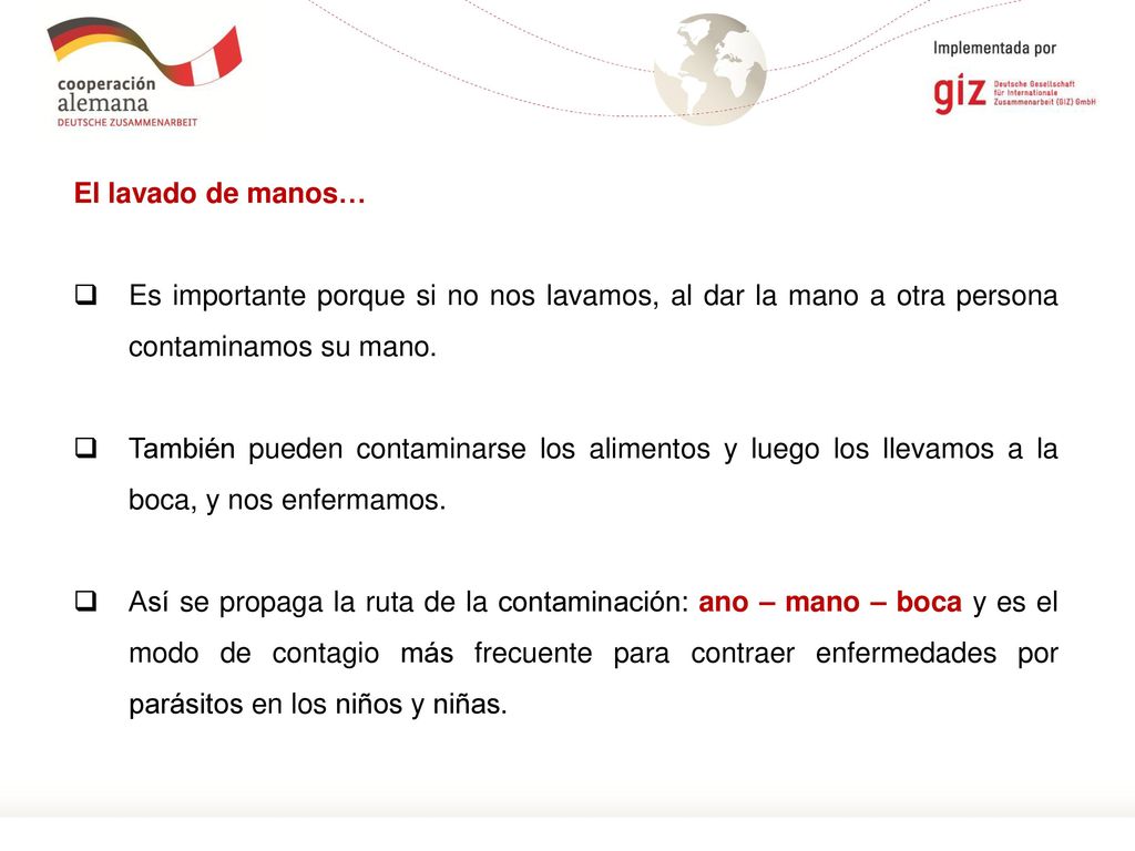 El lavado de manos… Es importante porque si no nos lavamos, al dar la mano a otra persona contaminamos su mano.