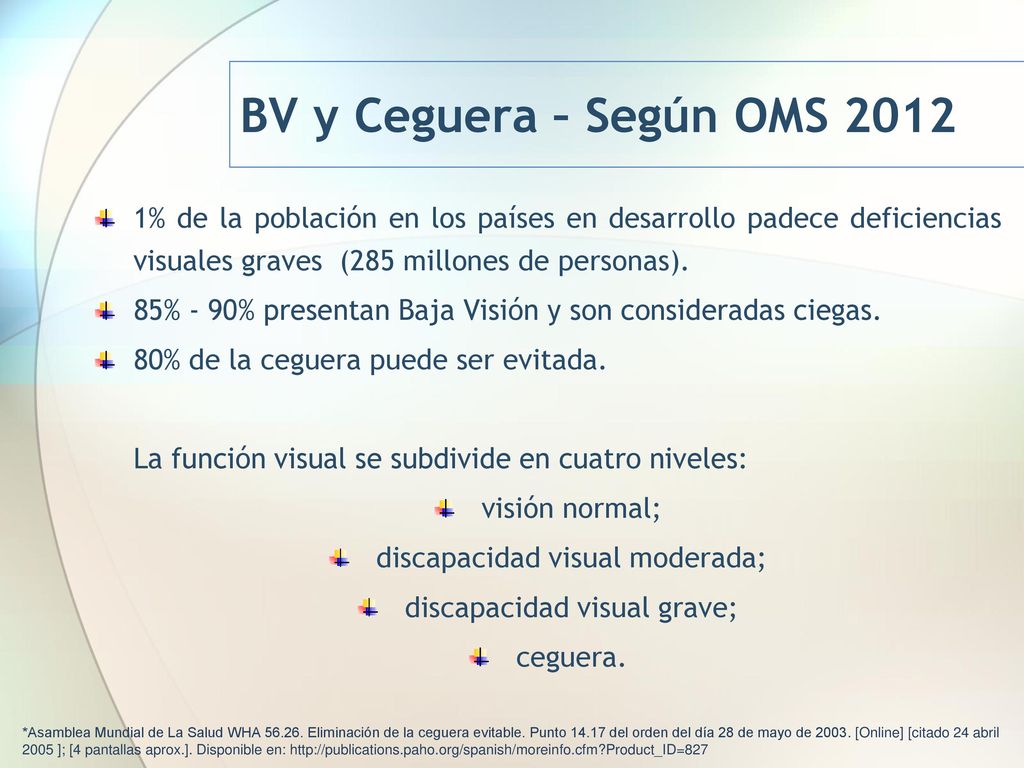 BV y Ceguera – Según OMS % de la población en los países en desarrollo padece deficiencias visuales graves (285 millones de personas).