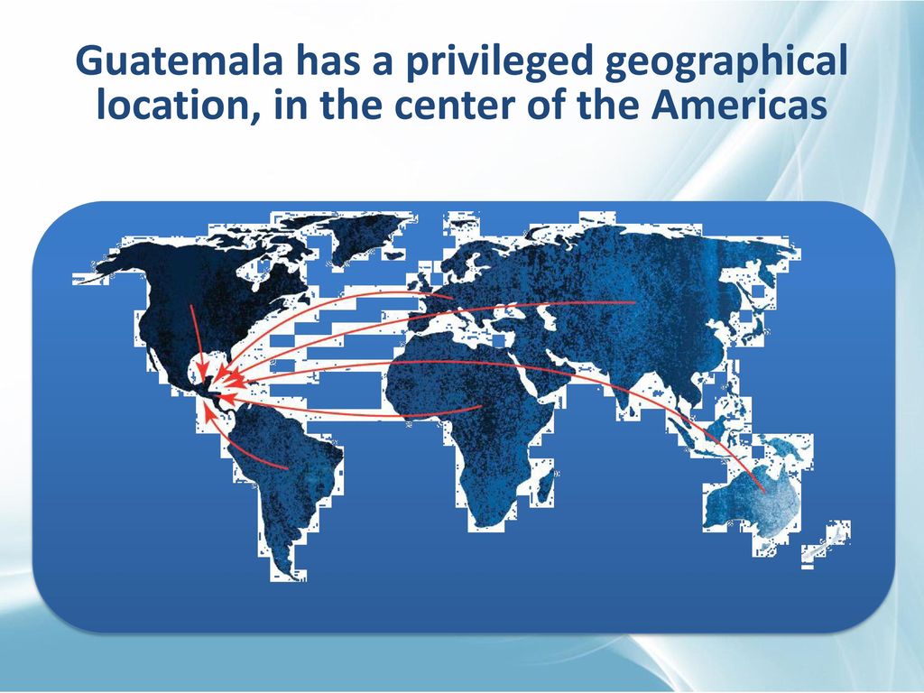 Guatemala has a privileged geographical location, in the center of the Americas