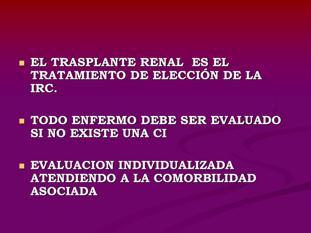 EL TRASPLANTE RENAL ES EL TRATAMIENTO DE ELECCIÓN DE LA IRC.