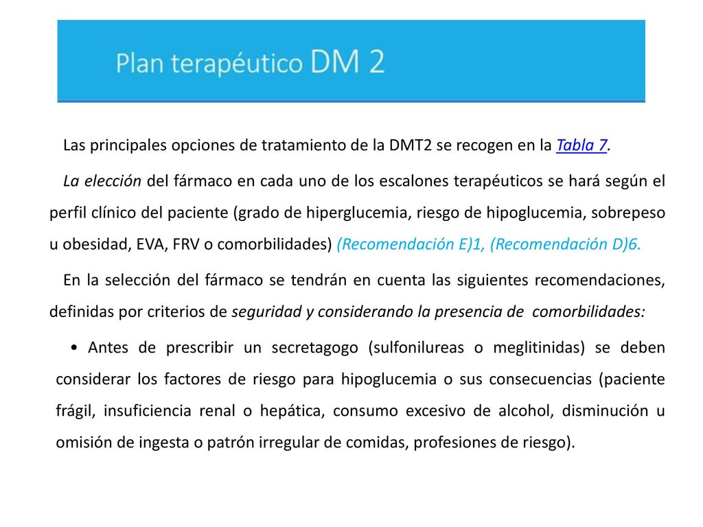 Las principales opciones de tratamiento de la DMT2 se recogen en la Tabla 7.