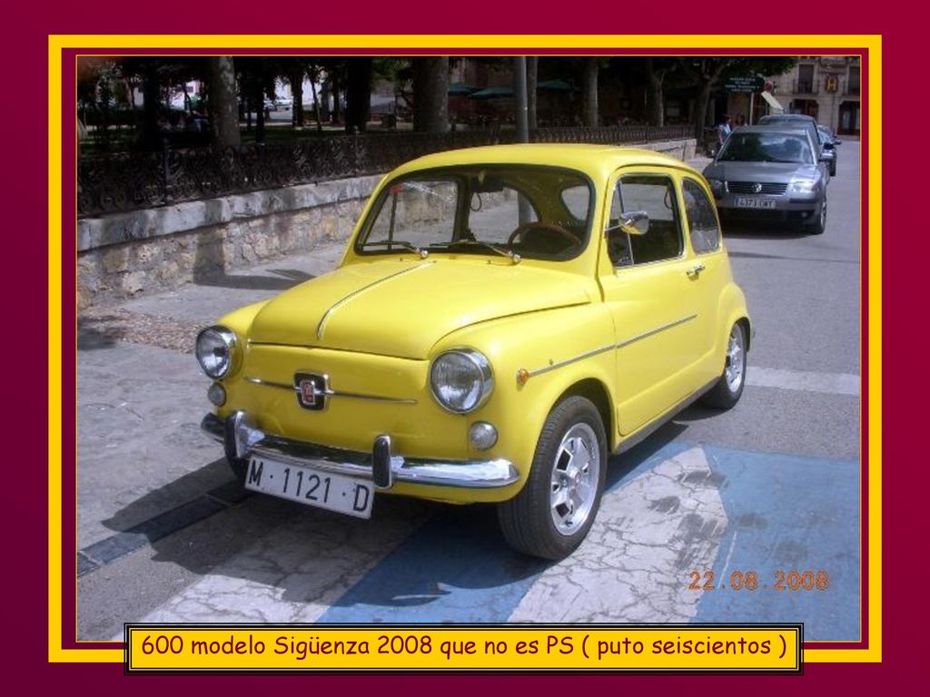 600 modelo Sigüenza 2008 que no es PS ( puto seiscientos )