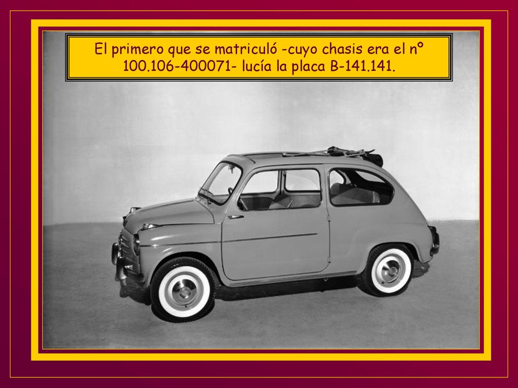 El primero que se matriculó -cuyo chasis era el nº 100
