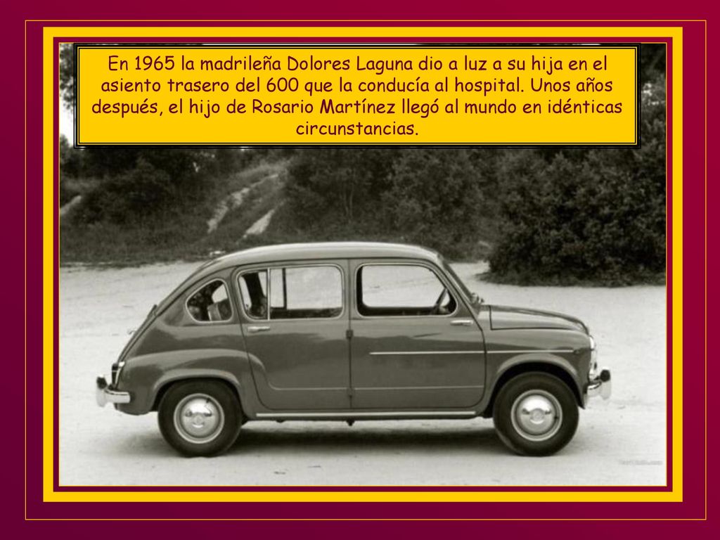 En 1965 la madrileña Dolores Laguna dio a luz a su hija en el asiento trasero del 600 que la conducía al hospital.