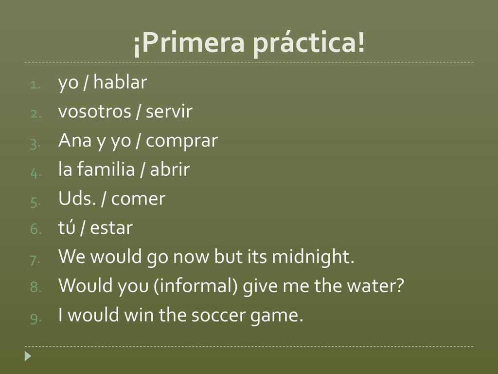 ¡Primera práctica! yo / hablar vosotros / servir Ana y yo / comprar