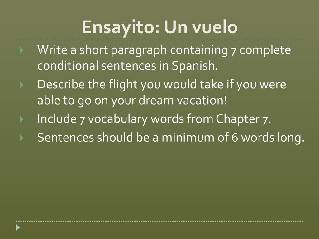 Ensayito: Un vuelo Write a short paragraph containing 7 complete conditional sentences in Spanish.