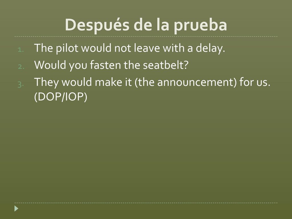 Después de la prueba The pilot would not leave with a delay.