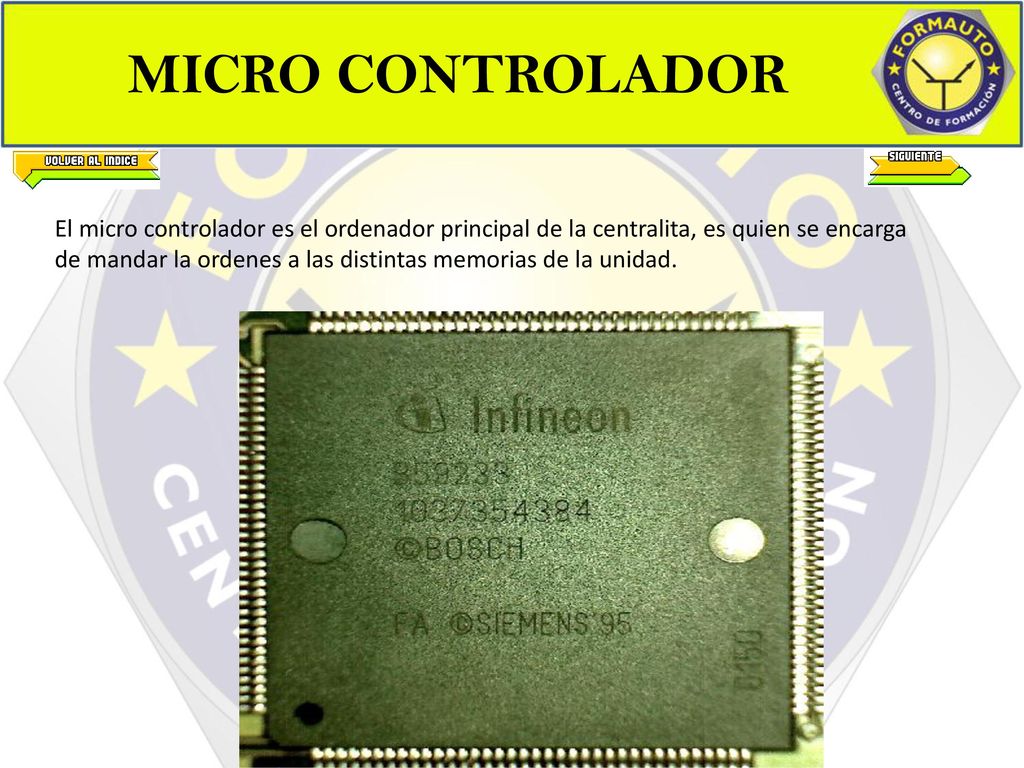 MICRO CONTROLADOR El micro controlador es el ordenador principal de la centralita, es quien se encarga.