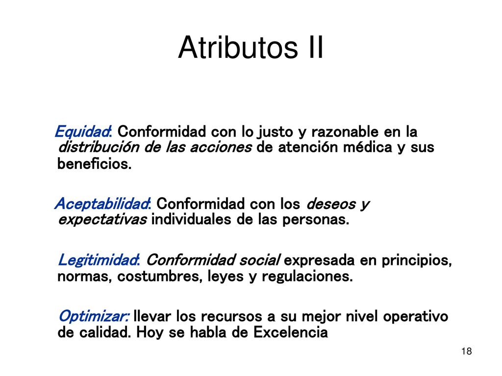 Atributos II Equidad: Conformidad con lo justo y razonable en la distribución de las acciones de atención médica y sus beneficios.
