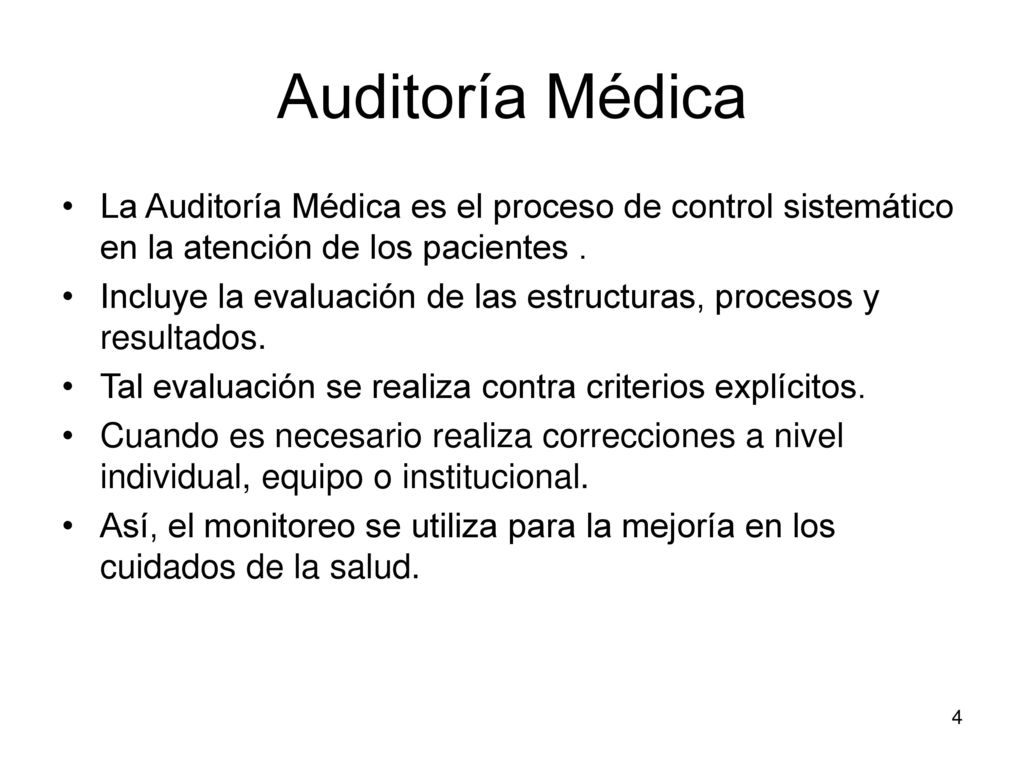 Auditoría Médica La Auditoría Médica es el proceso de control sistemático en la atención de los pacientes .