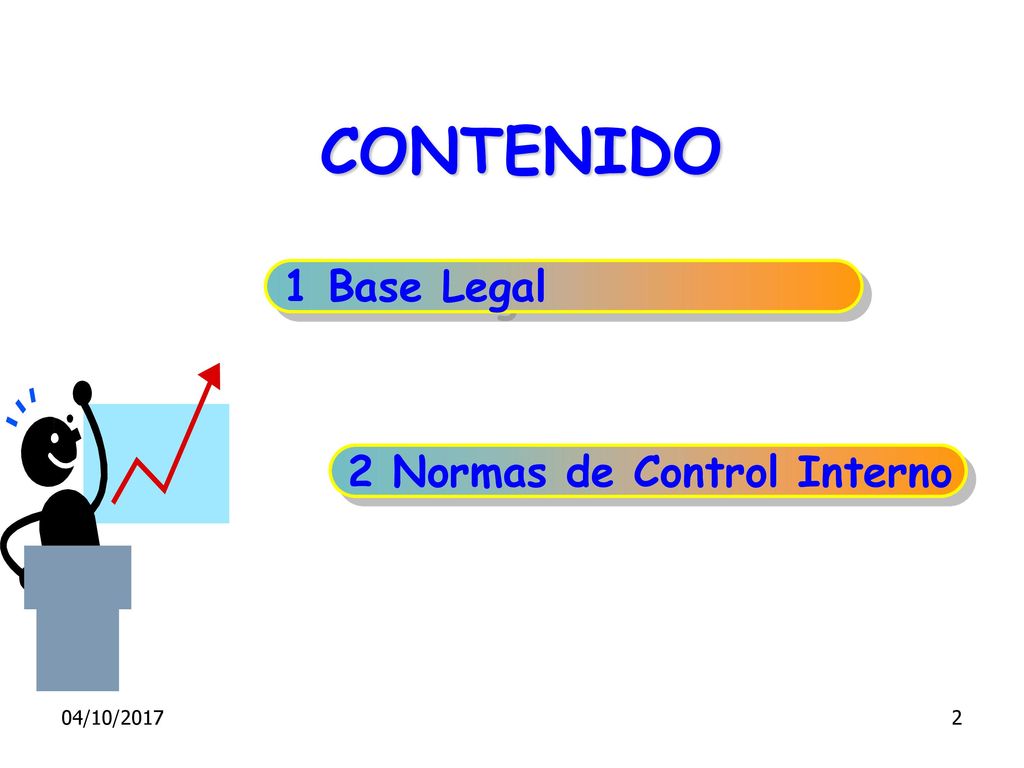 CONTENIDO 1 Base Legal 2 Normas de Control Interno 04/10/2017