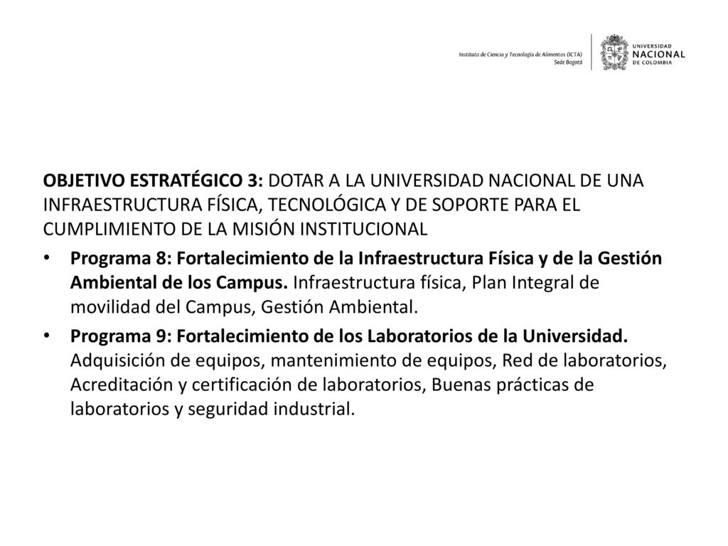 OBJETIVO ESTRATÉGICO 3: DOTAR A LA UNIVERSIDAD NACIONAL DE UNA INFRAESTRUCTURA FÍSICA, TECNOLÓGICA Y DE SOPORTE PARA EL CUMPLIMIENTO DE LA MISIÓN INSTITUCIONAL