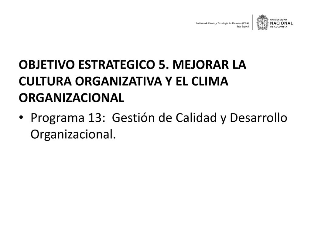 OBJETIVO ESTRATEGICO 5. MEJORAR LA CULTURA ORGANIZATIVA Y EL CLIMA ORGANIZACIONAL