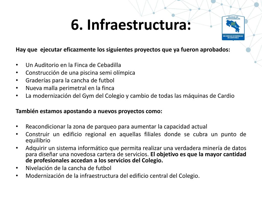 6. Infraestructura: Hay que ejecutar eficazmente los siguientes proyectos que ya fueron aprobados: