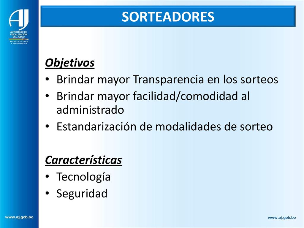 SORTEADORES Objetivos Brindar mayor Transparencia en los sorteos