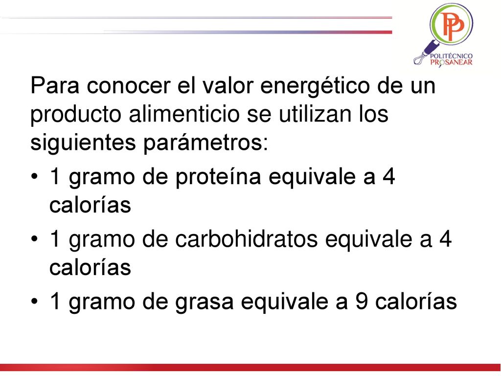 Para conocer el valor energético de un producto alimenticio se utilizan los siguientes parámetros: