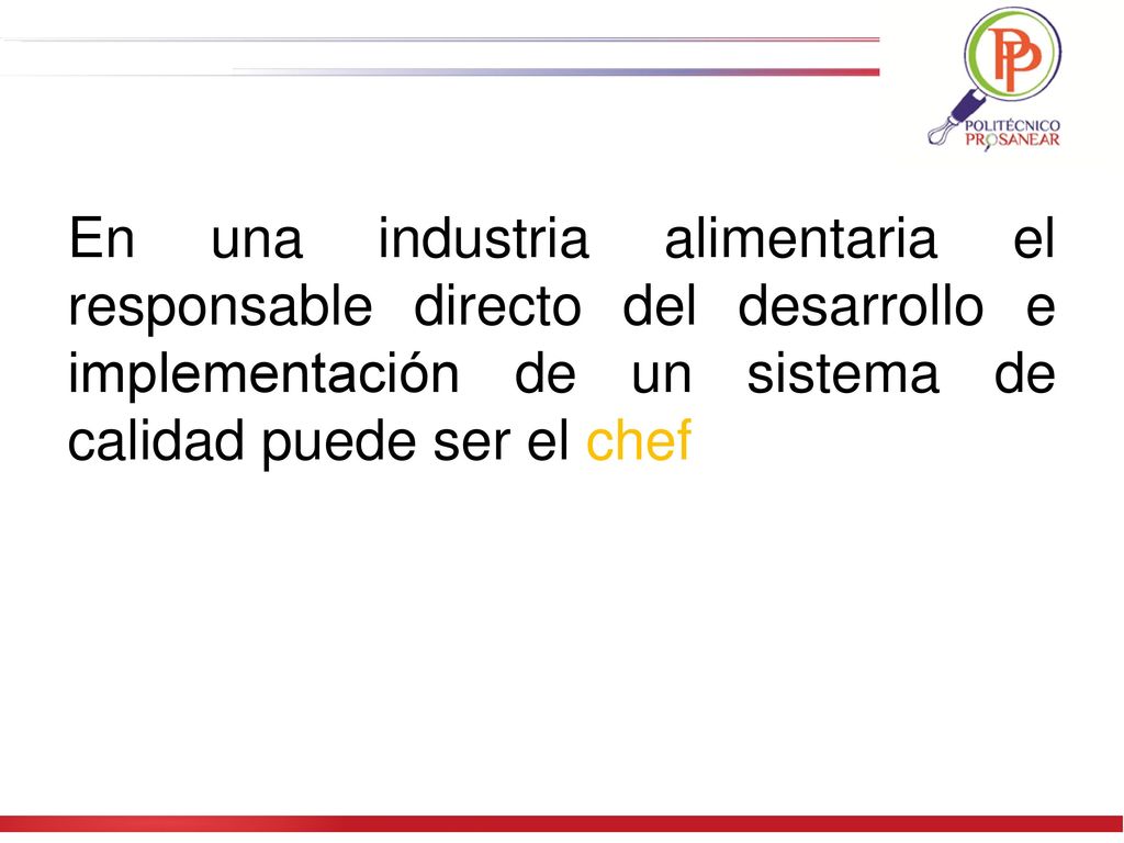En una industria alimentaria el responsable directo del desarrollo e implementación de un sistema de calidad puede ser el chef