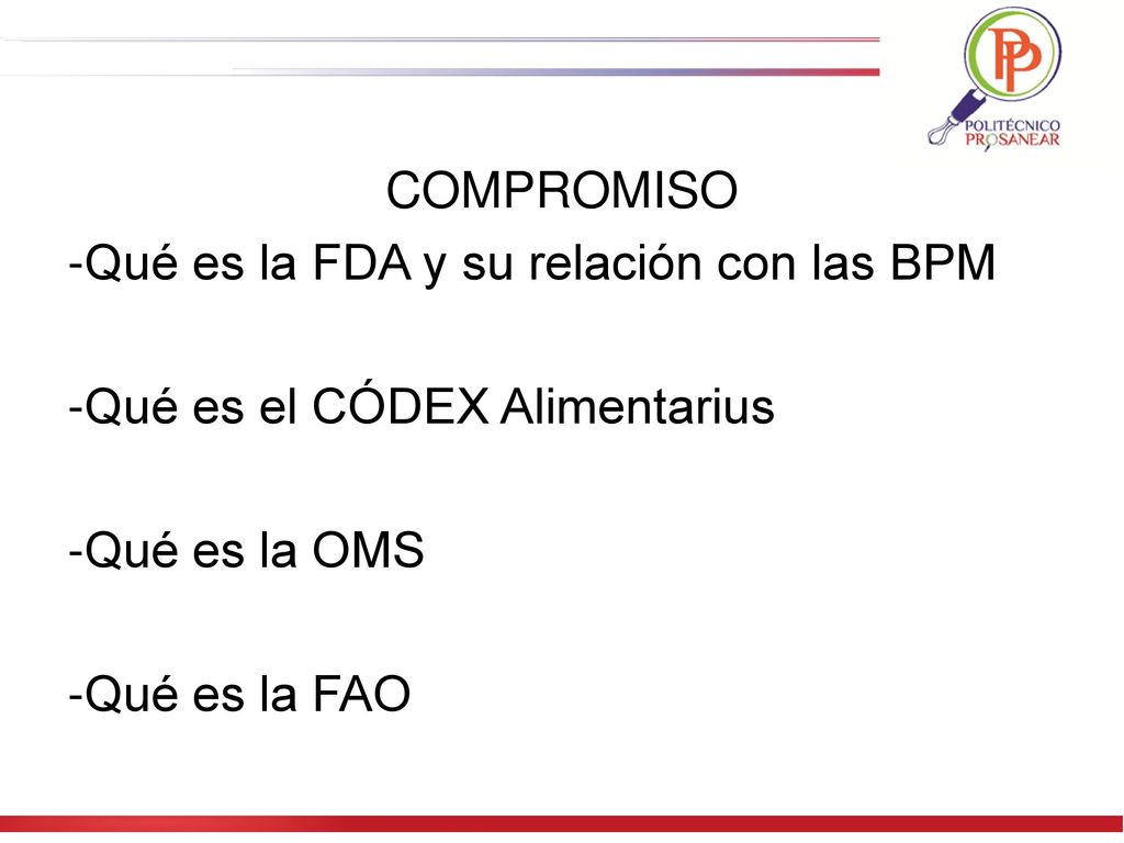 COMPROMISO -Qué es la FDA y su relación con las BPM -Qué es el CÓDEX Alimentarius -Qué es la OMS -Qué es la FAO