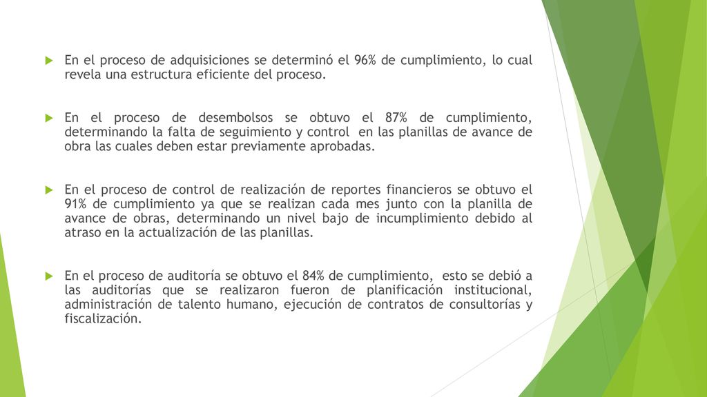 En el proceso de adquisiciones se determinó el 96% de cumplimiento, lo cual revela una estructura eficiente del proceso.