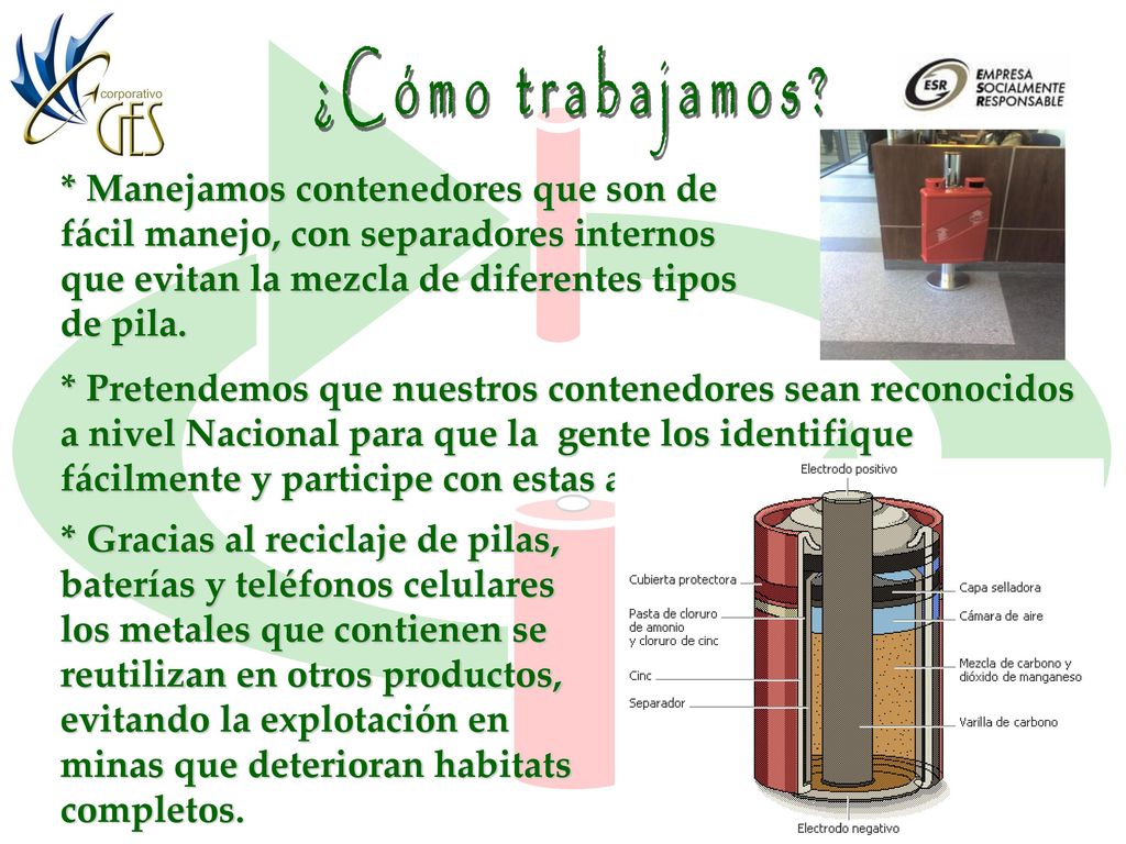 ¿Cómo trabajamos * Manejamos contenedores que son de fácil manejo, con separadores internos que evitan la mezcla de diferentes tipos de pila.
