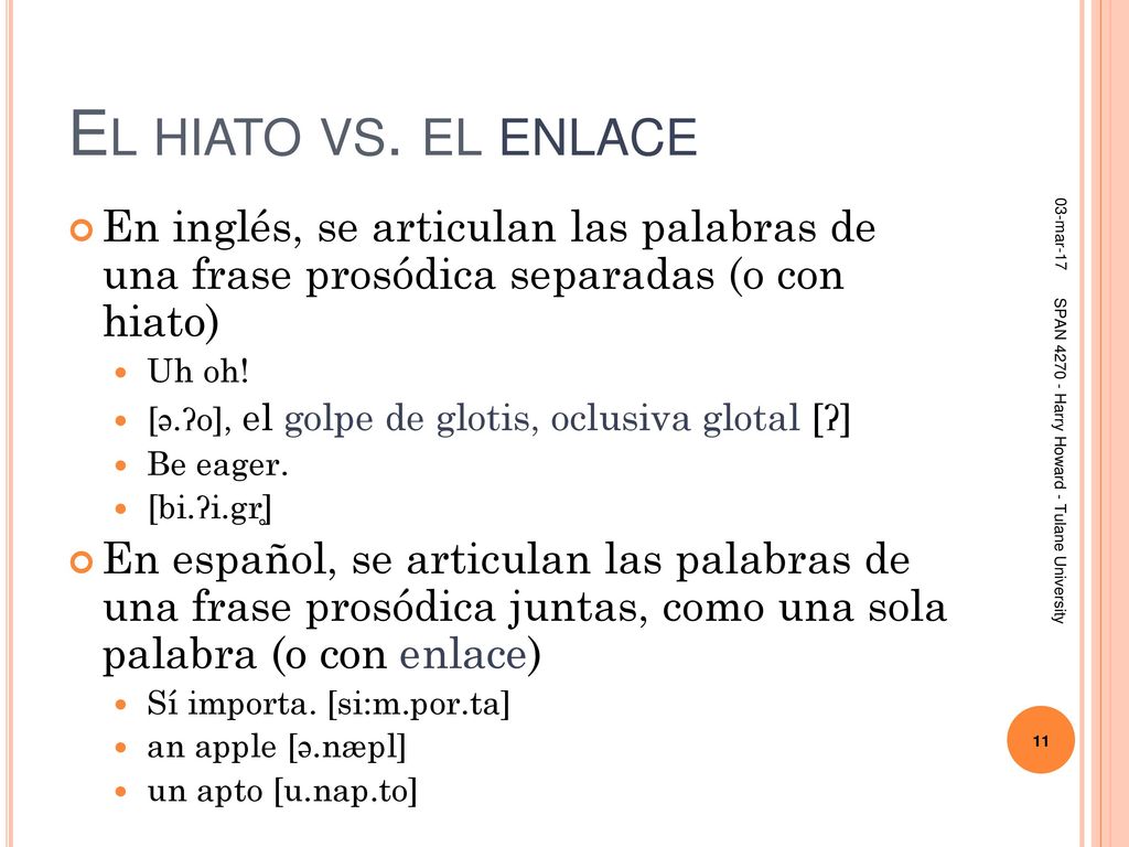 El hiato vs. el enlace 03-mar-17. En inglés, se articulan las palabras de una frase prosódica separadas (o con hiato)
