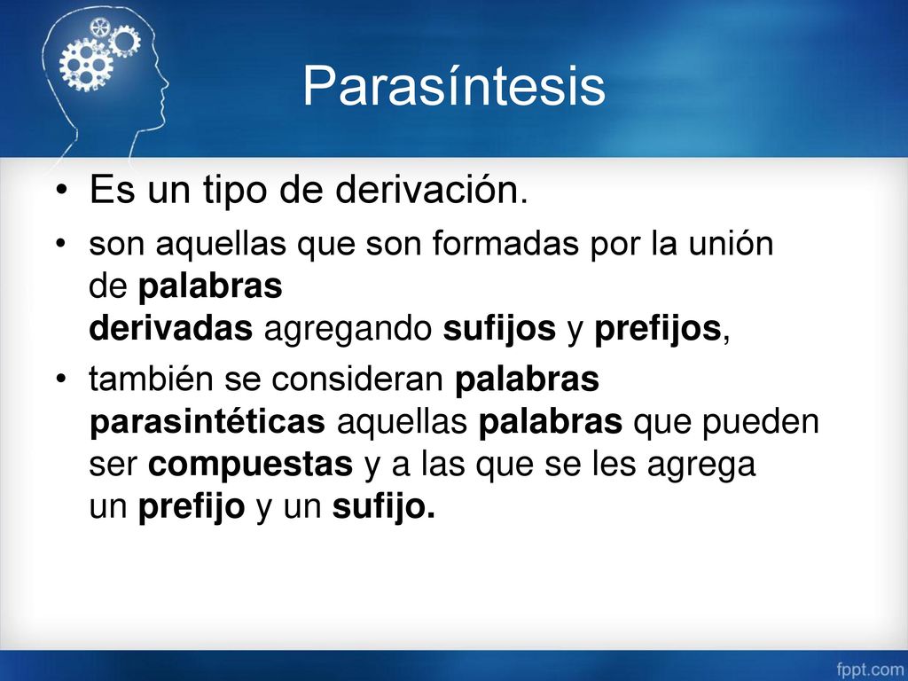 Parasíntesis Es un tipo de derivación.
