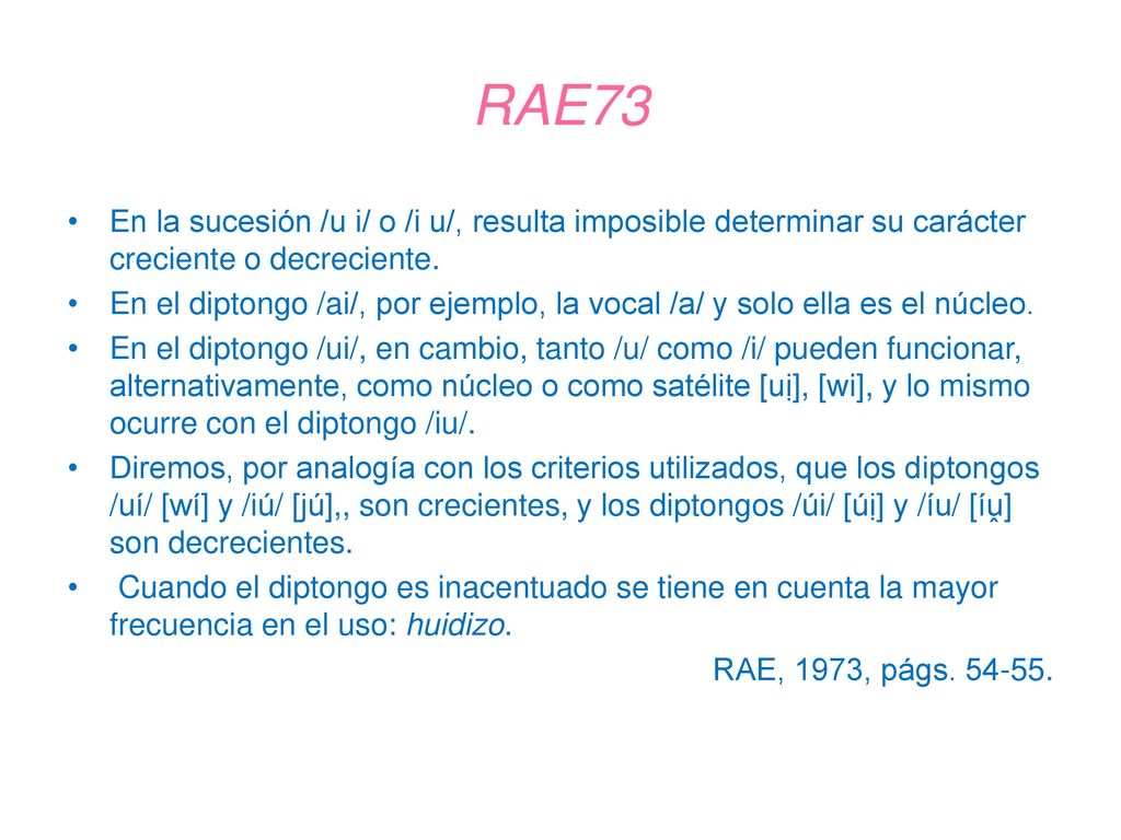 RAE73 En la sucesión /u i/ o /i u/, resulta imposible determinar su carácter creciente o decreciente.