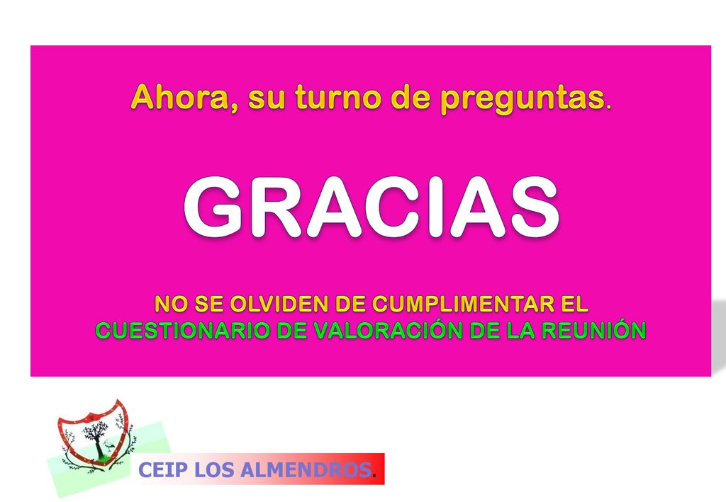 GRACIAS Ahora, su turno de preguntas. NO SE OLVIDEN DE CUMPLIMENTAR EL