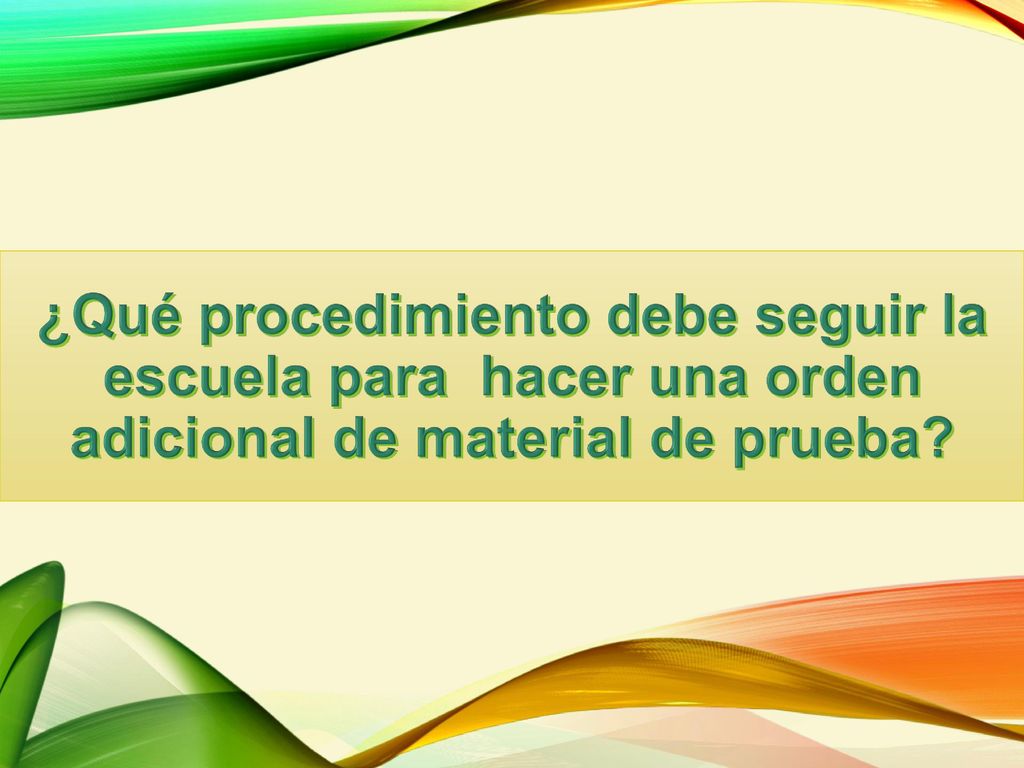 ¿Qué procedimiento debe seguir la escuela para hacer una orden adicional de material de prueba