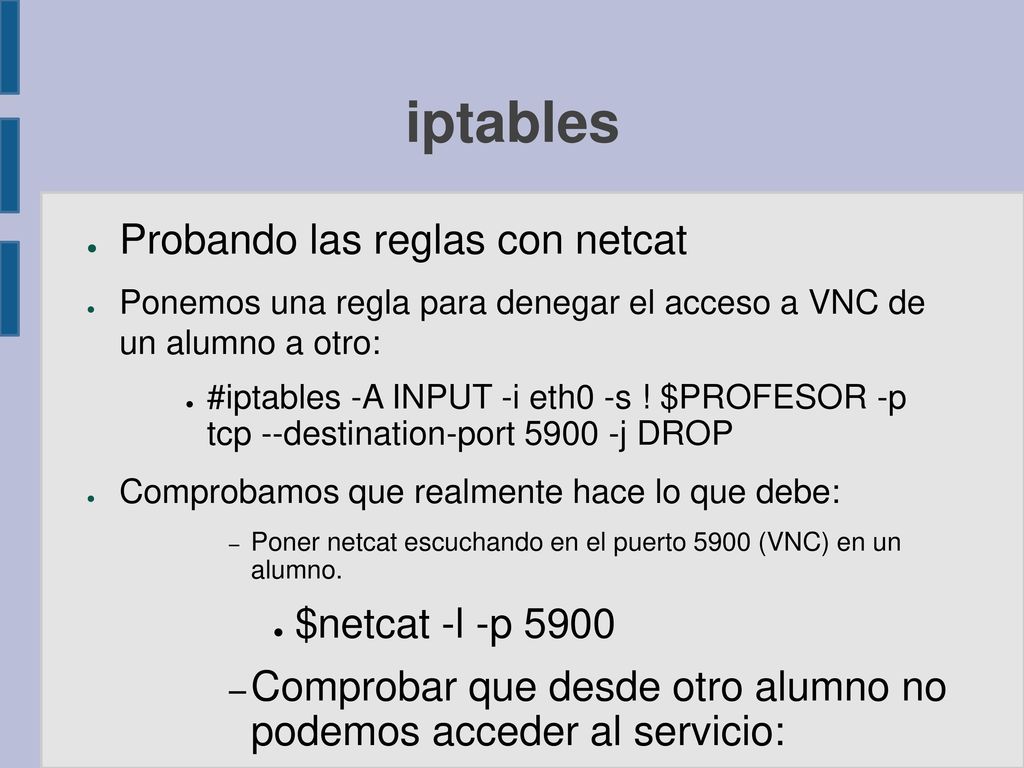 iptables Probando las reglas con netcat $netcat -l -p 5900