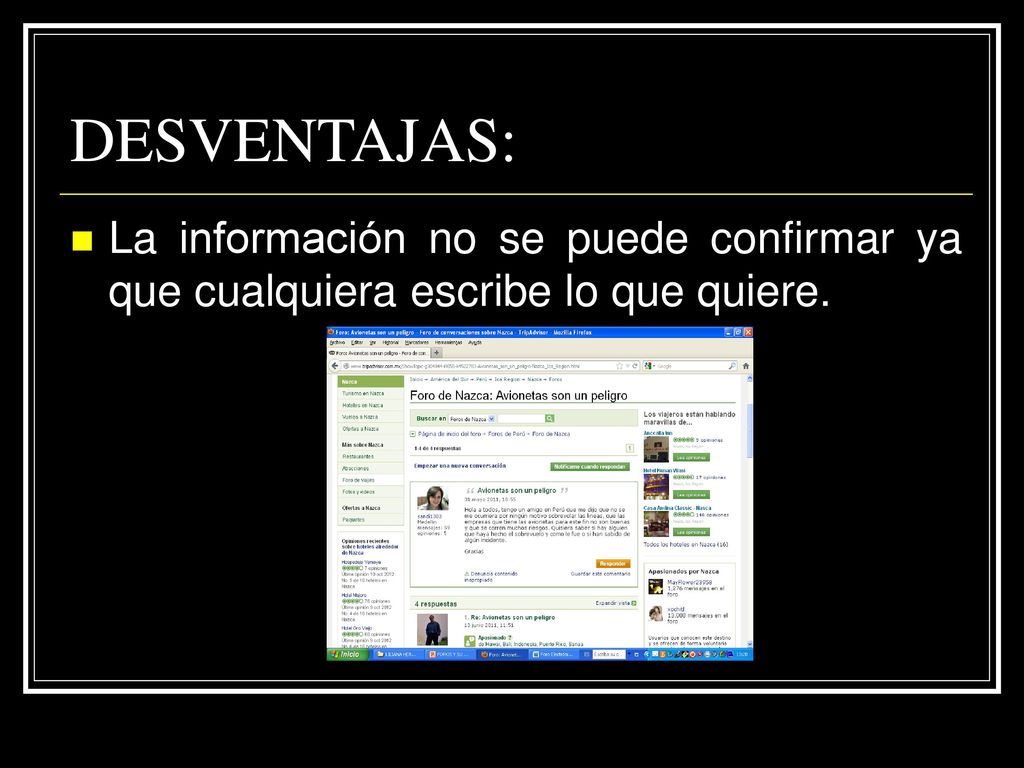 DESVENTAJAS: La información no se puede confirmar ya que cualquiera escribe lo que quiere.