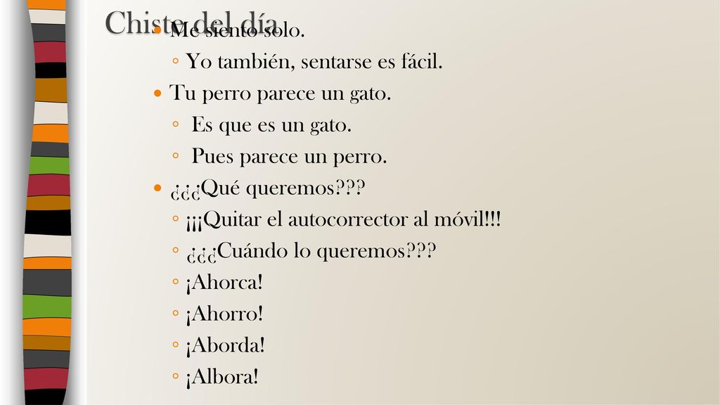 Chiste del día Me siento solo. Yo también, sentarse es fácil.