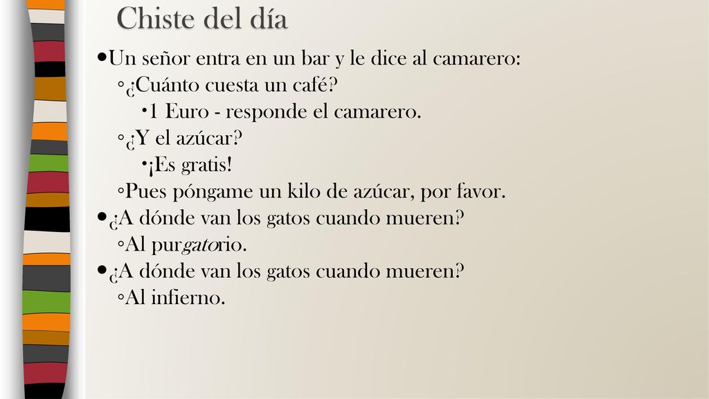 Chiste del día Un señor entra en un bar y le dice al camarero: