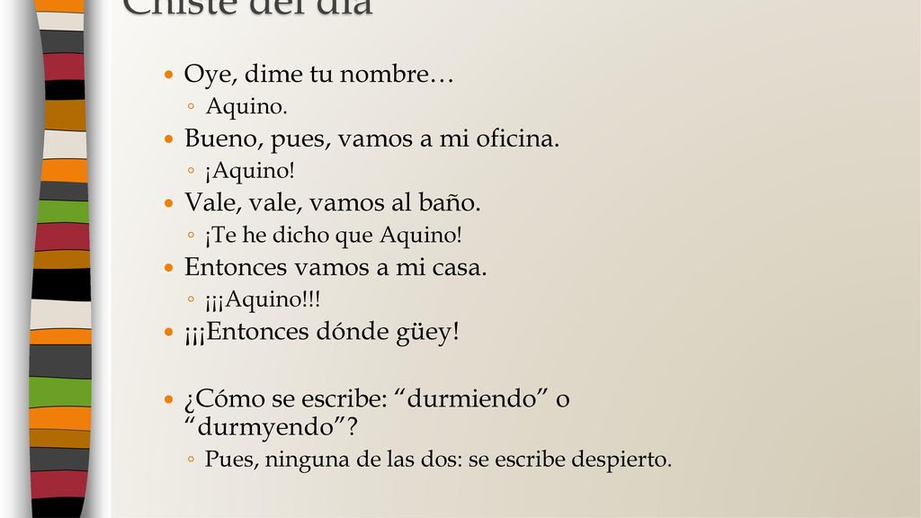 Chiste del día Oye, dime tu nombre… Bueno, pues, vamos a mi oficina.