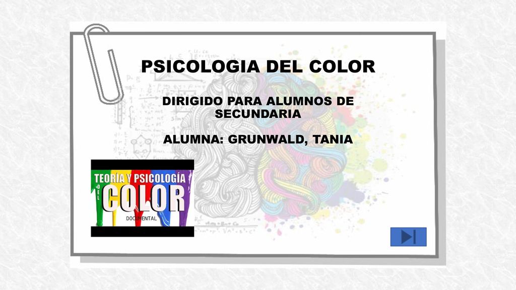 PSICOLOGIA DEL COLOR DIRIGIDO PARA ALUMNOS DE SECUNDARIA ALUMNA: GRUNWALD, TANIA