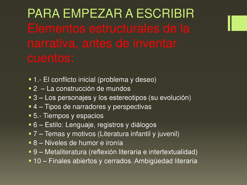 PARA EMPEZAR A ESCRIBIR Elementos estructurales de la narrativa, antes de inventar cuentos: