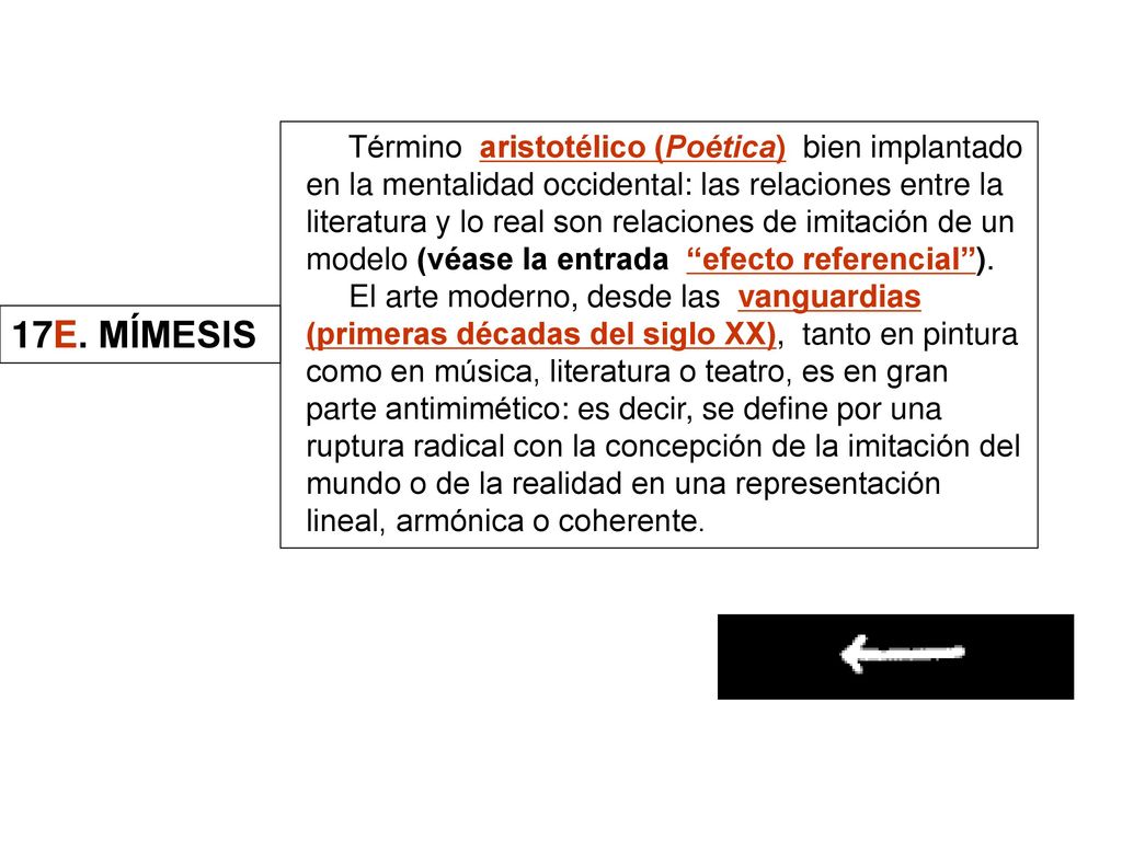 Término aristotélico (Poética) bien implantado en la mentalidad occidental: las relaciones entre la literatura y lo real son relaciones de imitación de un modelo (véase la entrada efecto referencial ).
