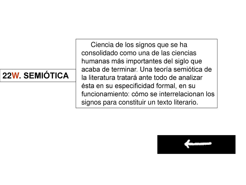Ciencia de los signos que se ha consolidado como una de las ciencias humanas más importantes del siglo que acaba de terminar. Una teoría semiótica de la literatura tratará ante todo de analizar ésta en su especificidad formal, en su funcionamiento: cómo se interrelacionan los signos para constituir un texto literario.