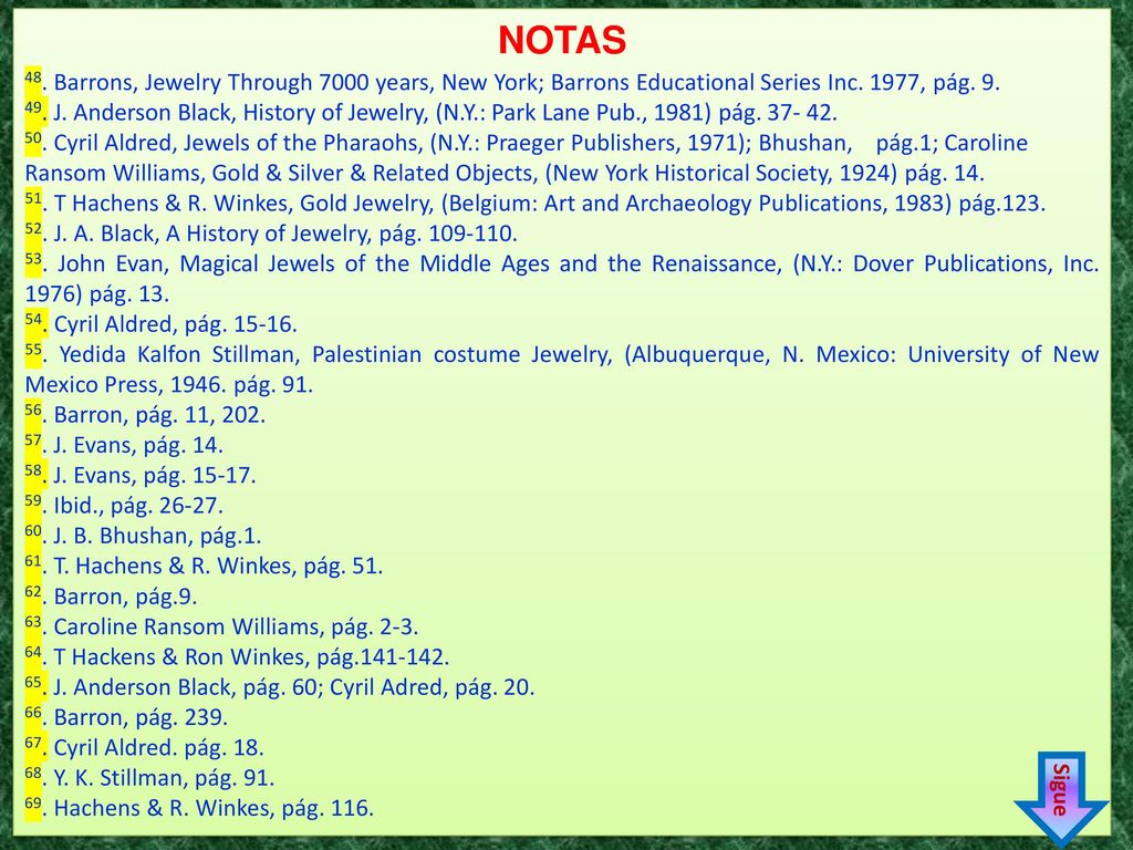 NOTAS 48. Barrons, Jewelry Through 7000 years, New York; Barrons Educational Series Inc. 1977, pág. 9.