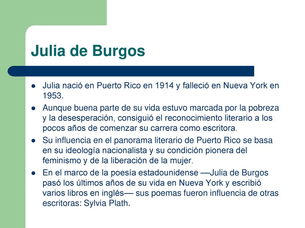 Julia de Burgos Julia nació en Puerto Rico en 1914 y falleció en Nueva York en