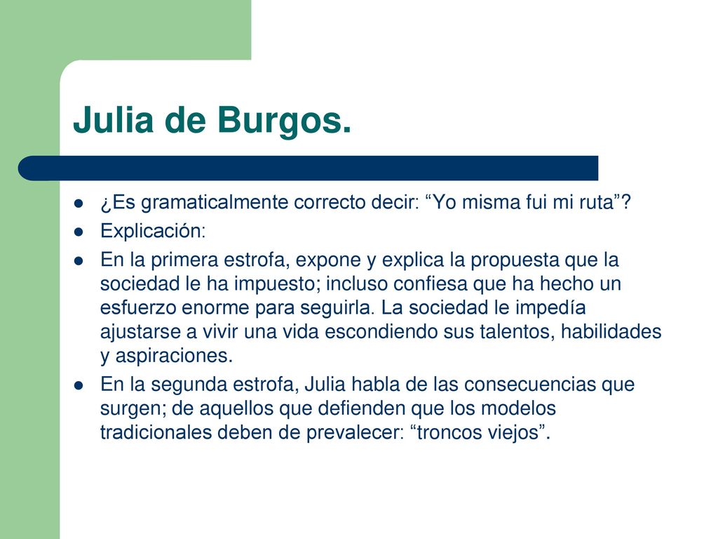 Julia de Burgos. ¿Es gramaticalmente correcto decir: Yo misma fui mi ruta Explicación: