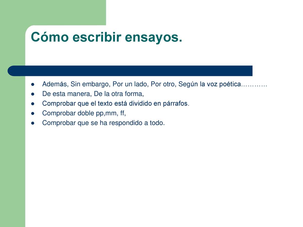 Cómo escribir ensayos. Además, Sin embargo, Por un lado, Por otro, Según la voz poética………… De esta manera, De la otra forma,