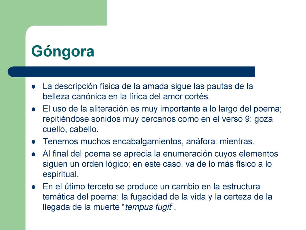 Góngora La descripción física de la amada sigue las pautas de la belleza canónica en la lírica del amor cortés.