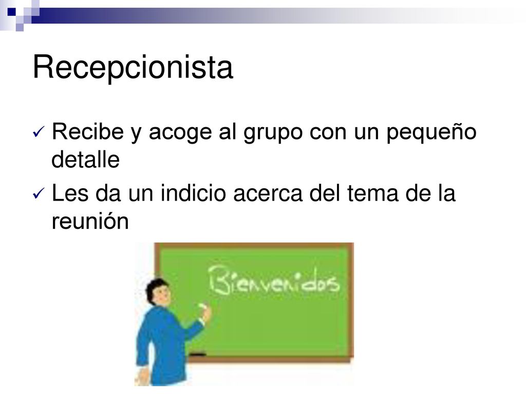 Recepcionista Recibe y acoge al grupo con un pequeño detalle