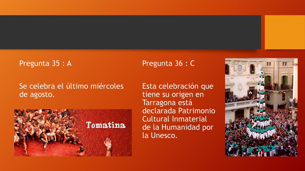 Pregunta 35 : A Se celebra el último miércoles de agosto.