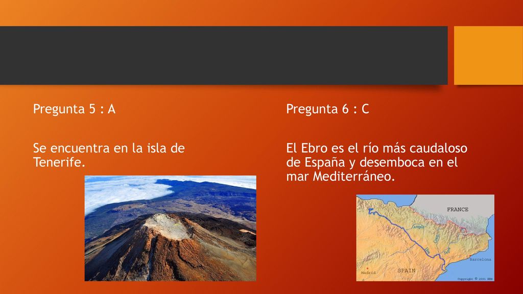 Pregunta 5 : A Se encuentra en la isla de Tenerife.
