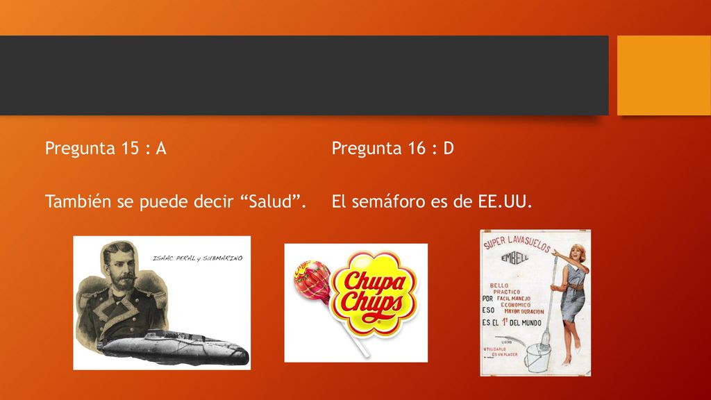 Pregunta 15 : A También se puede decir Salud .