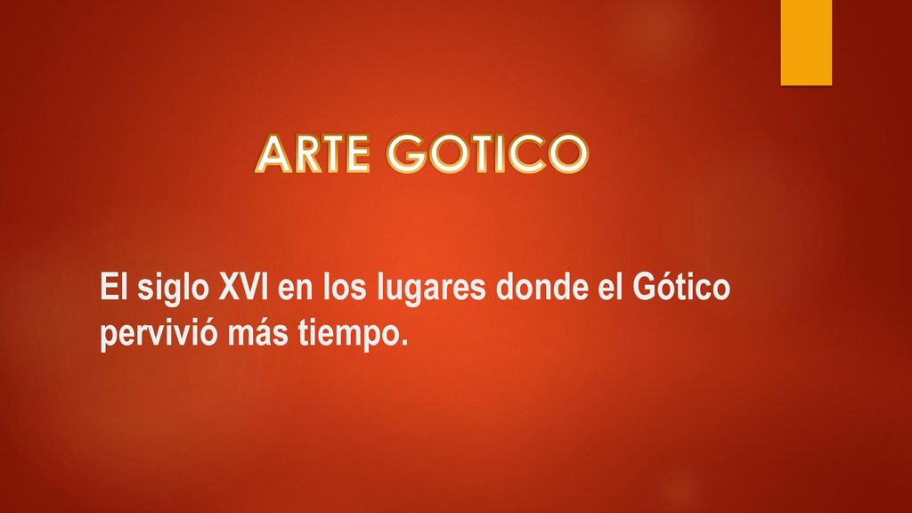 El siglo XVI en los lugares donde el Gótico pervivió más tiempo.